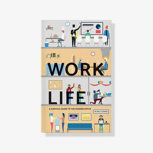 Work Life: A Survival Guide to the Modern Office